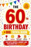 The 60th Birthday Trivia Book - Full Color Premium Edition Gift: Fun Facts, Trivia, Quiz, Memory Lane Challenges for 60-Year-Olds