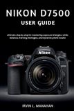 Nikon D7500 User Guide