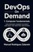 Computer Fundamentals: How Machines Changed The World (And what they mean for your future)