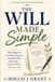 The Will Made Simple: What Happens to Your Money, Property, and Family When You’re Gone—Explained Without the Lawyer Talk
