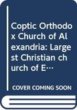 Coptic Orthodox Church of Alexandria: Largest Christian church of Egypt and Middle East