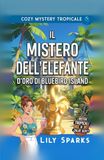 Il Bluebird Island Il Mistero dell'Elefante d'Oro: Mistero cozy tropicale