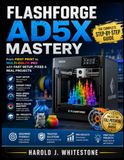 Flashforge AD5X Mastery