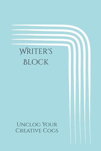 Writer's Block: Unclog Your Creative Cogs