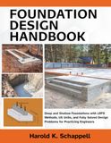Foundation Design Handbook: Deep and Shallow Foundations with LRFD Methods, US Units, and Fully Solved Design Problems for Practicing Engineers