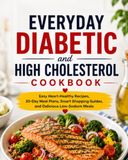 The Everyday Diabetic and High Cholesterol Cookbook