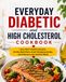 The Everyday Diabetic and High Cholesterol Cookbook