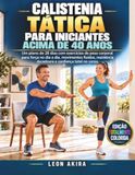 CALISTENIA Libri GmbH CALISTENIA TÁTICA PARA INICIANTES ACIMA DE 40 ANOS