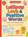 Lollipop Lollipop Love & Positive Words: Sweet Treats, Strong Hearts - A Dessert Themed Coloring Book to Boost Confidence and Kindness