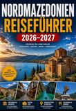 NORDMAZEDONIEN REISEFÜHRER 2026-2027