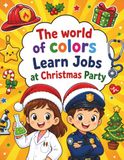 The world of colors: Learn Jobs at Christmas Party: Educational Christmas Coloring Book: Jobs and Professions for Kids