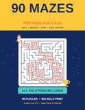 90 Mazes: Maze Books for Kids Ages 8-12 | Big Bold Puzzle Book with 90 Brain-Teasing Mazes from Easy to Hard, Solutions Included