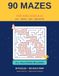 90 Mazes: Maze Books for Kids Ages 8-12 | Big Bold Puzzle Book with 90 Brain-Teasing Mazes from Easy to Hard, Solutions Included