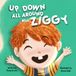 Up, Ziggy Up, Down, All Around
