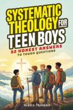 Systematic KarmaSpring Press Foundation of Truth- Systematic Theology for Teen Boys
