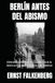 BERLÍN ANTES DEL ABISMO: Alemania 1918-1933: el camino hacia la destrucción de la República de Weimar