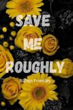 Save Me Roughly
