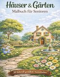 Häuser & Gärten Malbuch für Senioren