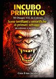 INCUBO PRIMITIVO: 50 Disegni XXL da Colorare
