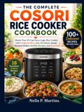 THE COSORI THE COMPLETE COSORI RICE COOKER COOKBOOK