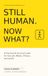 STILL HUMAN. NOW WHAT?: A Practical AI Survival Guide for Your Job, Money, Privacy, and Sanity