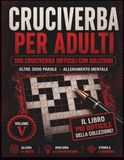 Cruciverba Cruciverba per Adulti: 100 Cruciverba Difficili con Soluzioni | Oltre 3000 Parole | Il Libro Più Difficile della Collezione per Allenamento Mentale