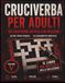 Cruciverba Cruciverba per Adulti: 100 Cruciverba Difficili con Soluzioni | Oltre 3000 Parole | Il Libro Più Difficile della Collezione per Allenamento Mentale