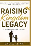 30 Independently Published 30 Days of Faith, Wisdom & Purpose for Every Dad: Raising Kingdom Legacy Paperback