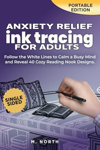 Anxiety Relief Ink Tracing Book for Adults: Follow the White Lines to Calm a Busy Mind and Reveal 40 Cozy Reading Nook Designs
