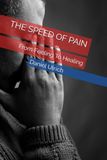 THE SPEED OF PAIN: From Feeling To Healing