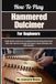 How Hammered Dulcimer How To Play Hammered Dulcimer For Beginners: Build rhythm control on a traditional struck string instrument with clear lessons covering note layout, hand technique and folk melodies