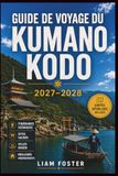 Guida Kumano Kodo 2027-2028 Travel Guide: Sacred Trails, Ancient Shrines, and Onsen, Detailed Maps, Itineraries, Smart Routes, Local Information, and Essential Hiking Tips