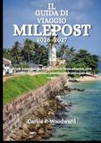 IL MILEPOST IL GUIDA DI VIAGGIO MILEPOST 2026-2027: Strade panoramiche, incontri con la fauna selvatica, città storiche, tesori nascosti e pianificazione essenziale del viaggio