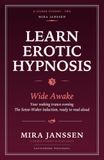 Learn Erotic Hypnosis: Wide Awake: Your Waking Trance Evening: The Sense-Waker Induction, Ready to Read Aloud