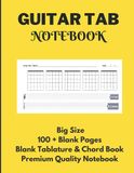 Guitar Tab Notebook: Blank Tablature & Chord Book for Guitar Manuscript with Chord Boxes, 5 Line Staves & 6 Line Tabs on Big A4 Size 100 Premium High ... Standard Notebook for Guitarist & Songwriters
