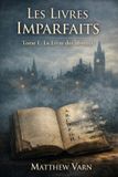 Les Independently Published Les Livres imparfaits: Tome 1 : Le Livre des absents Paperback