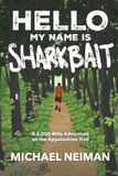 Hello Libri GmbH Hello My Name is Sharkbait: A 2,000-Mile Adventure on the Appalachian Trail Paperback