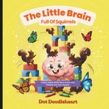 The Little Brain Full of Squirrels: A Story About ADHD, Busy Brains, and Finding Your One Squirrel