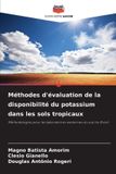 Méthodes Editions Notre Savoir Méthodes d'évaluation de la disponibilité du potassium dans les sols tropicaux Paperback