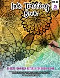 Ink Tracing Book for Adults: Stress relief reverse Floral Flower ink tracing book for adults: mindfully Follow white lines to Uncover 35 Floral Flower ... a perfect gift for Flower Lovers(Vol-02)