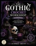 THE GOTHIC CROCHET WORKSHOP FOR BEGINNERS