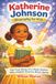 Katherine Johnson Biography for Kids: The True Story of a Math Genius Who Helped America Reach Space