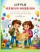 LITTLE GENIUS MISSION: Games and Activities to Develop Logic, Memory, Attention, and Problem-Solving Skills. For Kids Ages 6–8