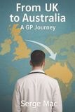 From Independently Published From UK to Australia A GP Journey Paperback