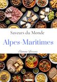 Saveurs du monde: Alpes-Maritimes