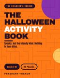 The Halloween Activity Book: 80 Friendly-Spooky Puzzles and Activities for Ages 6–10