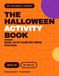 The Halloween Activity Book: 80 Friendly-Spooky Puzzles and Activities for Ages 6–10