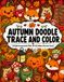 Autumn Doodle Trace and Color: A Doodle Decompression Book: 40 Cozy Hidden-Character Autumn Scenes for Stress Relief and Mindful Relaxation