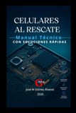 Celulares al Rescate: Manual Técnico con Soluciones Rápidas