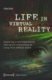 Life Transcript Verlag Media Studies- Life in Virtual Reality